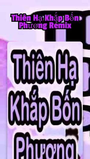 Thiên Hạ Khắp Bốn Phương Remix Screenshot 0