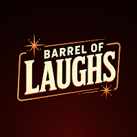 Barrel of Laughs