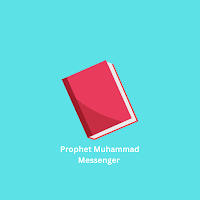 Prophet Muhammad  Messenger