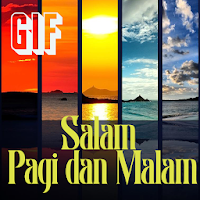 Ucapan Salam Pagi Malam dan Gi