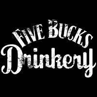 FIVE BUCKS DRINKERY