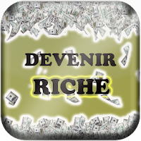 Comment devenir riche - Gagner de l'argent