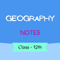 Class 12 Geography Notes