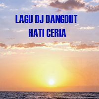 LAGU DJ DANGDUT ~ HATI CERIA