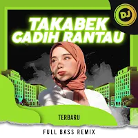 Dj Takabek Gadih Rantau Remix
