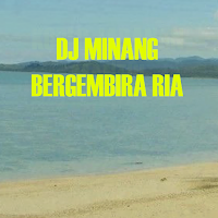 DJ MINANG BERGEMBIRA RIA