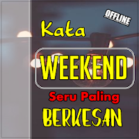Kata Kata Weekend Paling Berke
