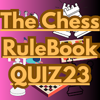 The Chess RuleBook Quiz23