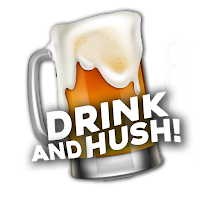 Drink and Hush!