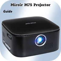 Miroir M75 Projector Guide