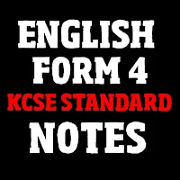 ENGLISH FORM 4 NOTES {KCSE STANDARD NOTES}