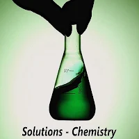 Solutions - Chemistry