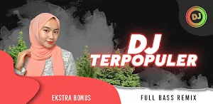 DJ Terpopuler Full Bass Remix + Esktra Bonus Screenshot 0
