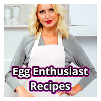 Egg Enthusiast Recipes