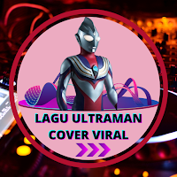 Lagu Ultraman Cover Viral