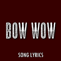 Bow Wow Lyrics