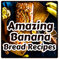 Amazing Banana Bread Recipes