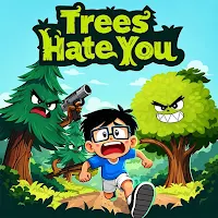 Trees Hate You