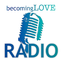 Becoming Love Radio 2.0