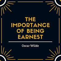 The Importance of Being Earnest - Public Domain