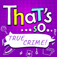 That's so ... True Crime