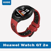 Huawei GT 2e Watch App Guide