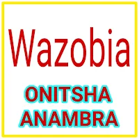 Wazobia Onitsha Anambra