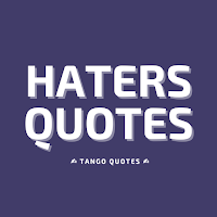 Haters Quotes and Sayings