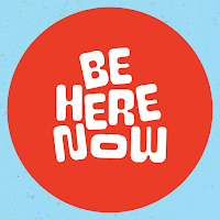 Be Here Now