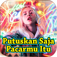 Lagu Putuskan aja Pacarmu Itu
