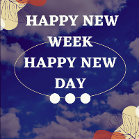 Happy New Week :Happy New Day