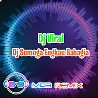 Dj Semoga Engkau Bahagia Remix