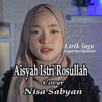 Aisyah Istri Rosulallah Lirik