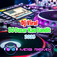Dj Dasar Kau Bandit