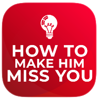 How to Make Him Miss You more 