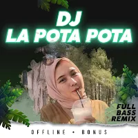 Dj La Pota Pota Full Bass Remix