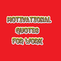 Motivational Quotes For Work