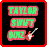 TAYLOR SWIFT QUIZ