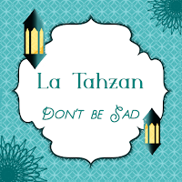 La Tahzan | Don't be Sad