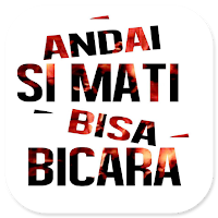 Andai Si Mati Bisa Bicara