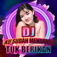 DJ Ku Sudah Mencoba Tuk Beri