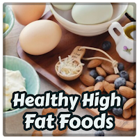 Healthy High Fat Foods - Diet