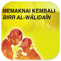 Memaknai Birr Al-Walidain