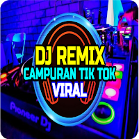 DJ Campuran Tik Tok Viral