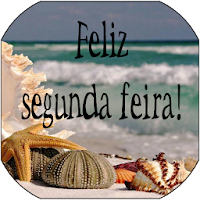 Feliz Segunda-Feira - Imagens e frases