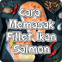Cara  Memasak Fillet Ikan Salm