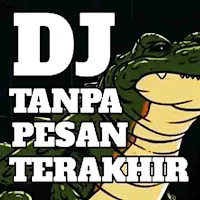 DJ Tanpa Pesan Terakhir
