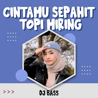 DJ Cintamu Sepahit Topi Miring