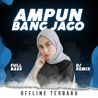 Dj Ampun Bang Jago Full Bass