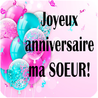 JOYEUSE ANNIVERSAIRE SOEUR